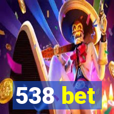 538 bet